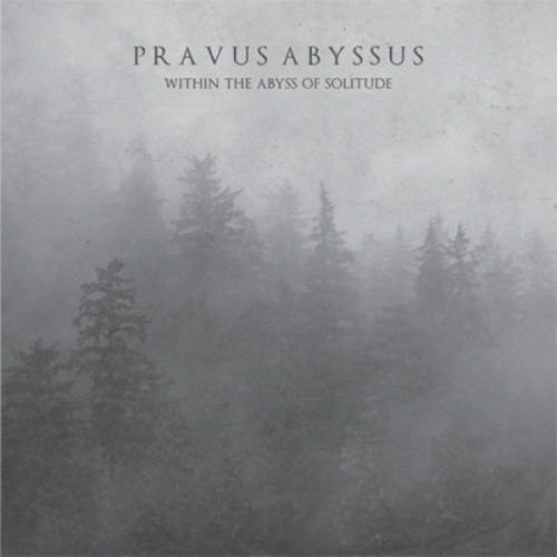 Pravus Abyssus : Within the Abyss of Solitude